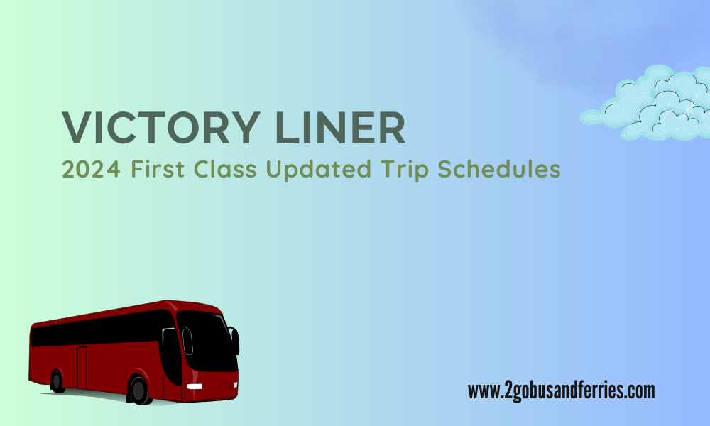Victory Liner 2024 Updated First Class Trip Schedules 2Go Bus and Ferries